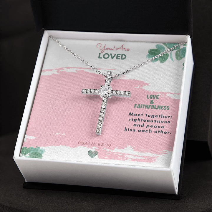 You are Loved | Love and Faithfulness meet together; righteousness and peace kiss each other. Psalm 85:10 - CZ Cross Necklace