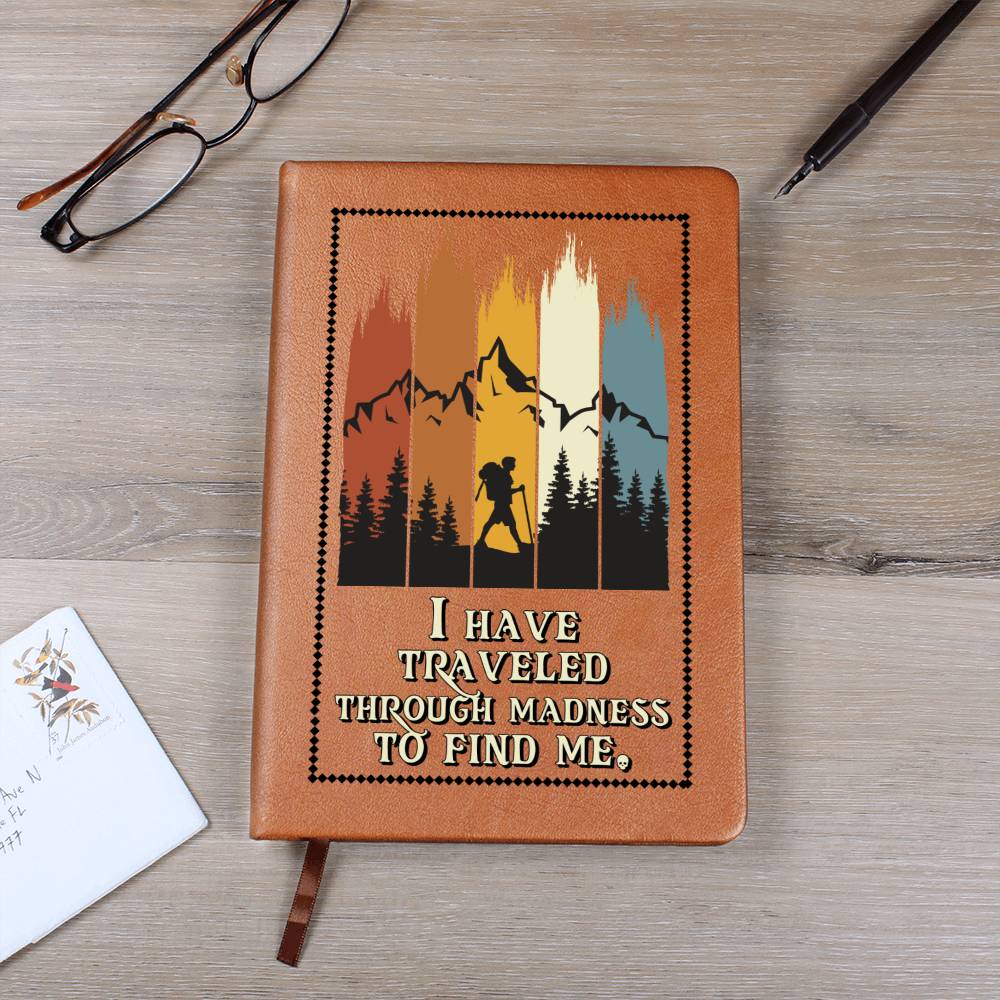 I have traveled through madness to find Me - Graphic Leather Journal