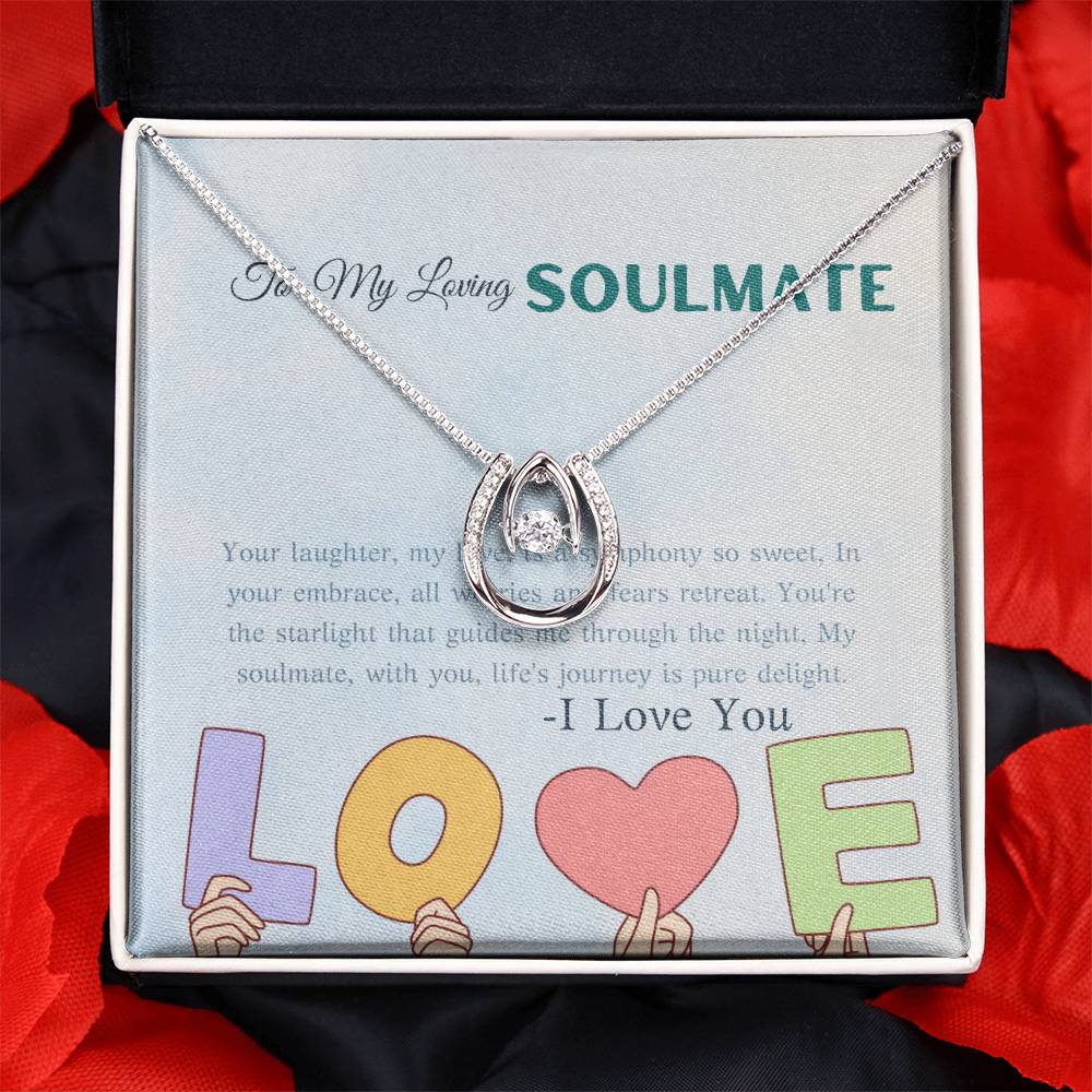 To My Loving Soulmate | Your laughter, my love, is a symphony so sweet, In your embrace, all worries and fears retreat - Lucky In Love Necklace