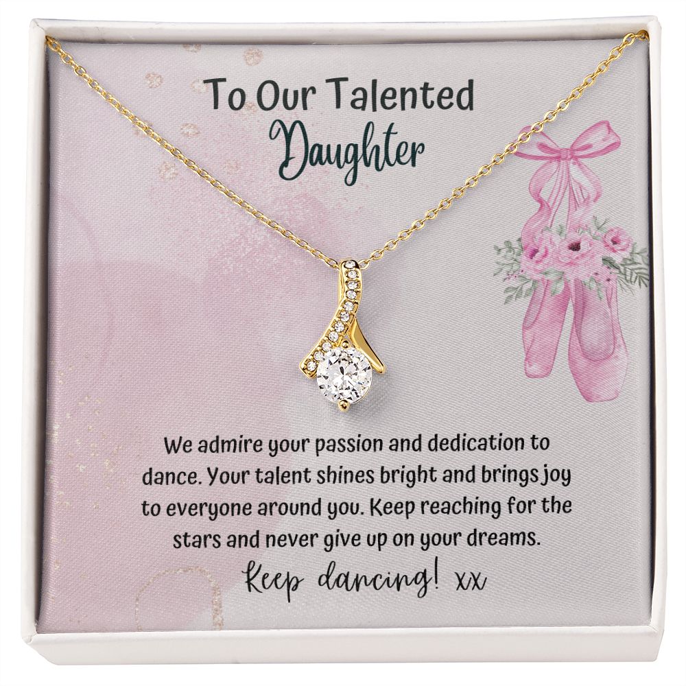 To our Talented Daughter | We admire your passion and dedication to dance. Your talent shines bright and brings joy to everyone - Alluring Beauty Necklace