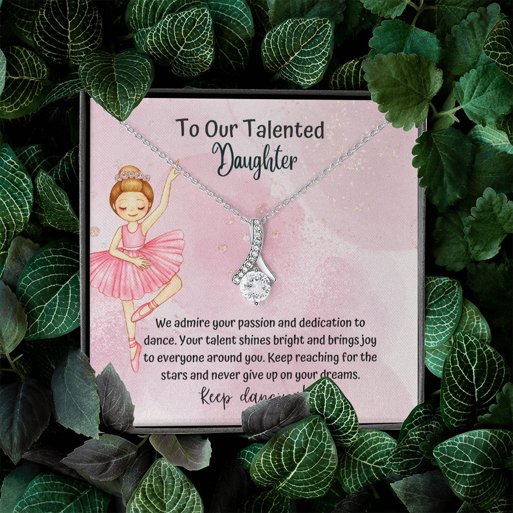 To our Talented Daughter | Keep reaching for the stars and never give up on your dreams - Alluring Beauty Necklace