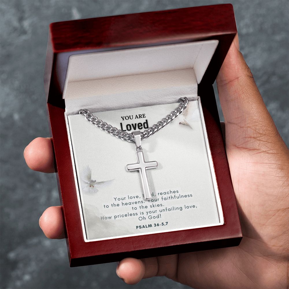 You are Loved | Your Love, Lord, reaches to the heavens. Your faithfulness to the skies. - Cuban Chain with Artisan Cross Necklace