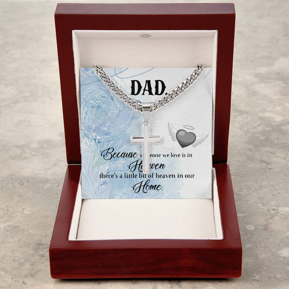 Dad | Because someone we love is in Heaven, there's a little bit of heaven in our  Home  - Artisan Cross Necklace on Cuban Chain