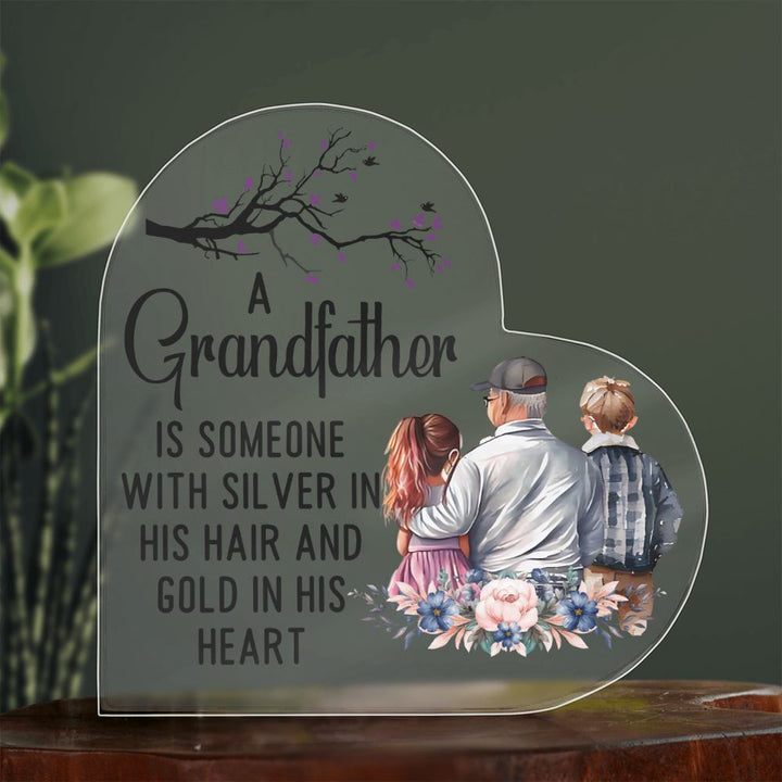 Grandfather | Someone with Silver in His Hair and Gold in His Heart - Printed Heart Shaped Acrylic Plaque