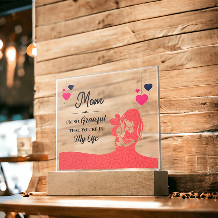 Mom | I am grateful that you are in my life - Square Acrylic Plaque