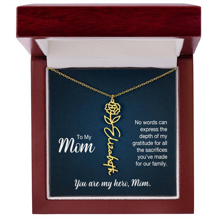 To My Mom | No words can express the depth of my gratitude for all the sacrifices you've made for our family - Flower Name Necklace