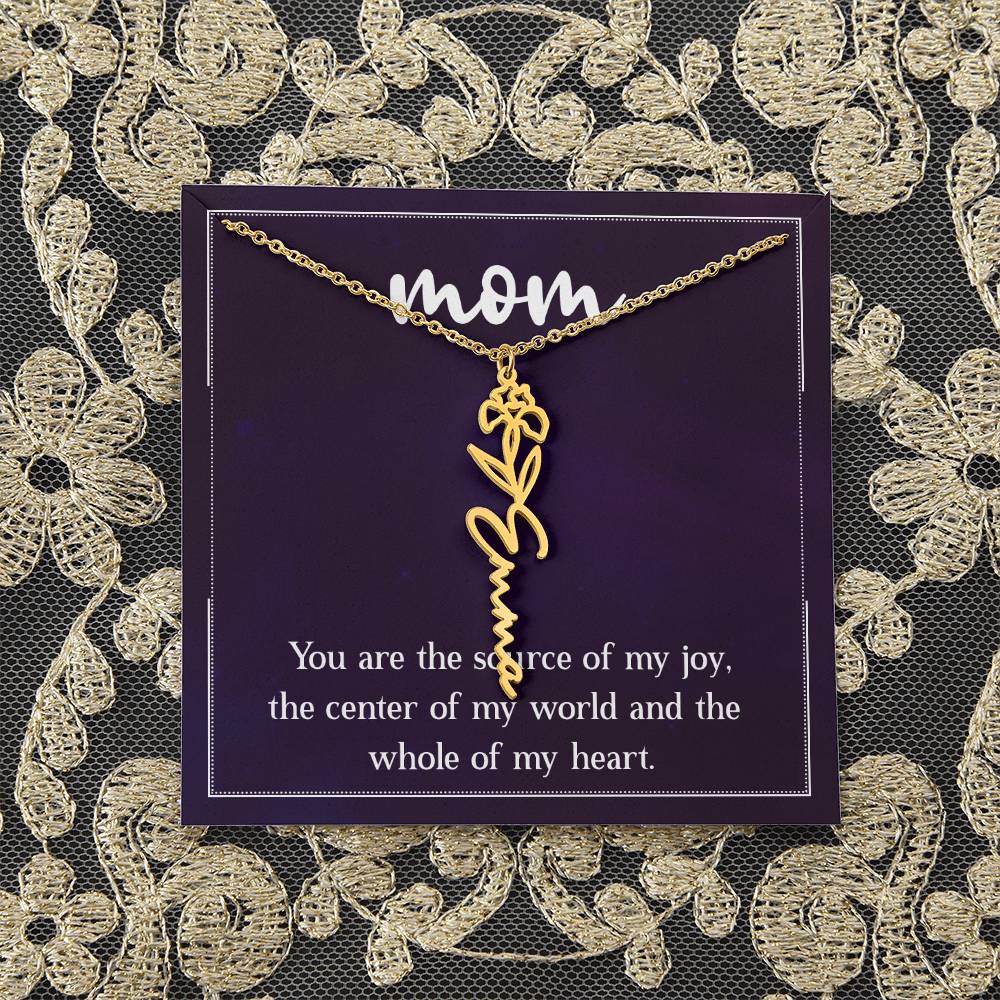 Mom | You are the source of my joy, the center of my world and the whole of my heart - Flower Name Necklace