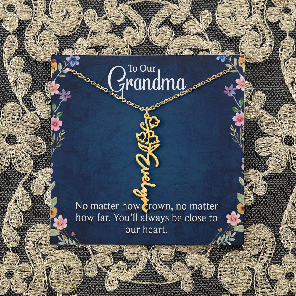 To Our Grandma | No matter how grown, no matter how far. You'll always be close to our heart - Flower Name Necklace