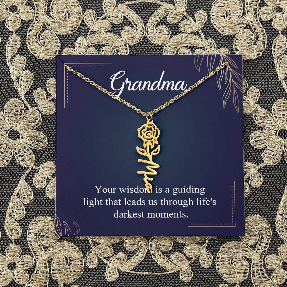 Grandma | Your wisdom is a guiding light that leads us through life's darkest moments - Flower Name Necklace