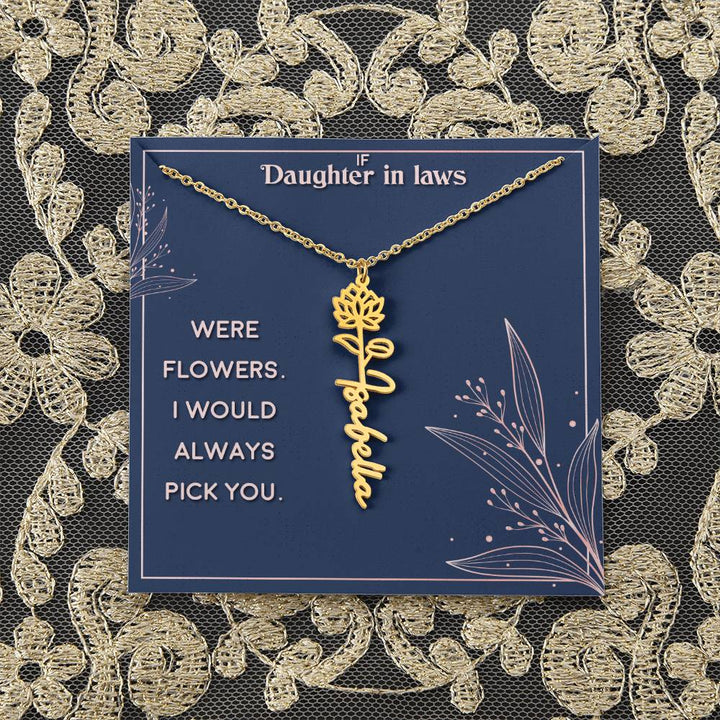 Daughter in Law | If you were flowers. I would always pick you - Flower Name Necklace