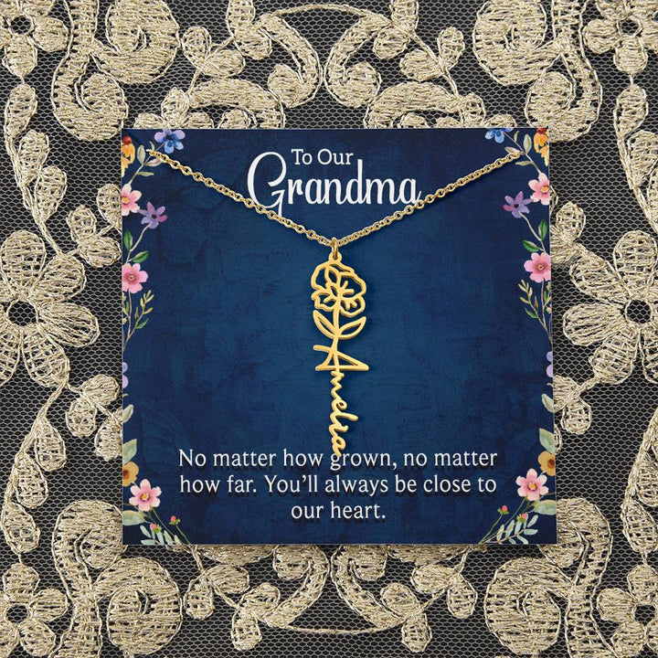 To Our Grandma | No matter how grown, no matter how far. You'll always be close to our heart - Flower Name Necklace