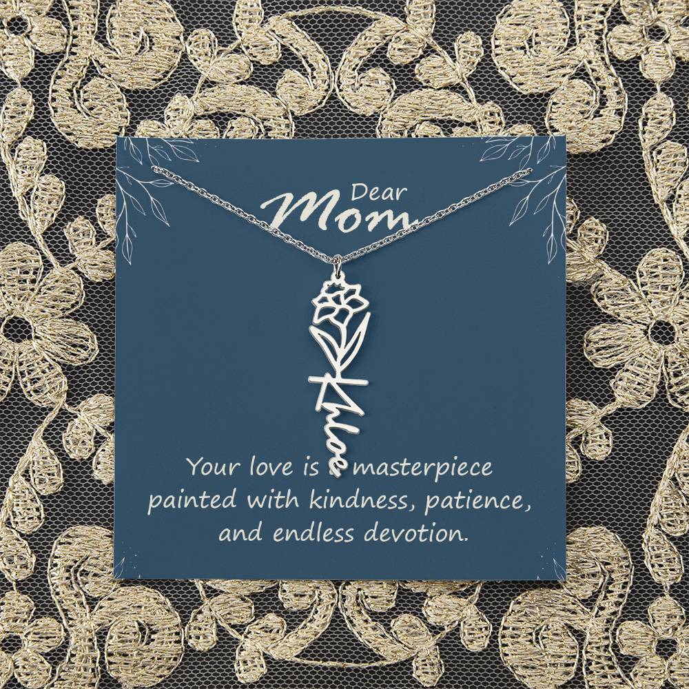 Dear Mom | Your love is a masterpiece painted with kindness, patience, and endless devotion - Flower Name Necklace