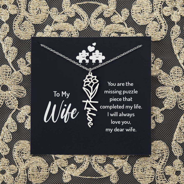 To My Wife | You are the missing puzzle piece that completed my life - Flower Name Necklace