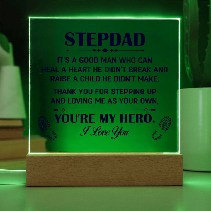 Stepdad | It's a good man who can heal a Heart He Didn't break and raise a child didn't make. - Square Acrylic Plaque