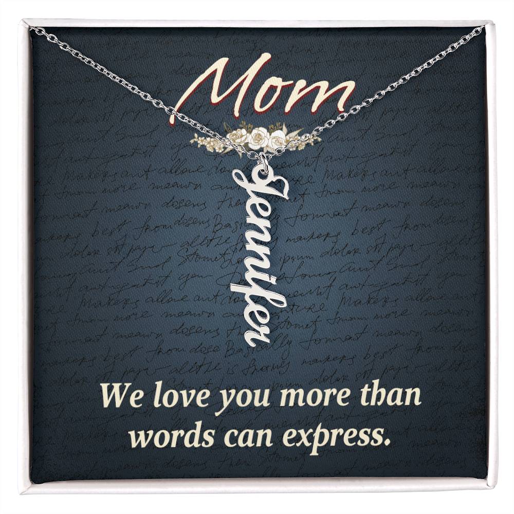 Mom | We Love you more than words can express - Multi Vertical Name Necklace