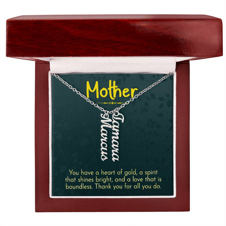 Mother | You have a heart of gold, a spirit that shines bright and a love that is boundless - Multi Vertical Name Necklace