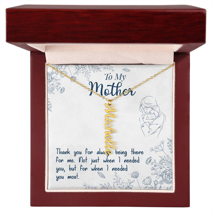 To My Mother | Thank you for always being there for me - Multi Vertical Name Necklace