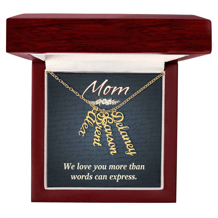 Mom | We Love you more than words can express - Multi Vertical Name Necklace