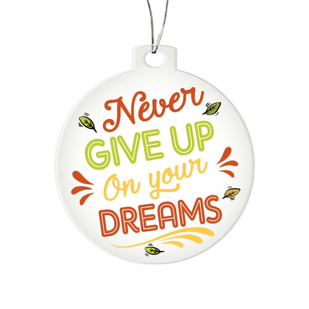 Never Give Up On Your Dreams - Personalized Acrylic Ornament
