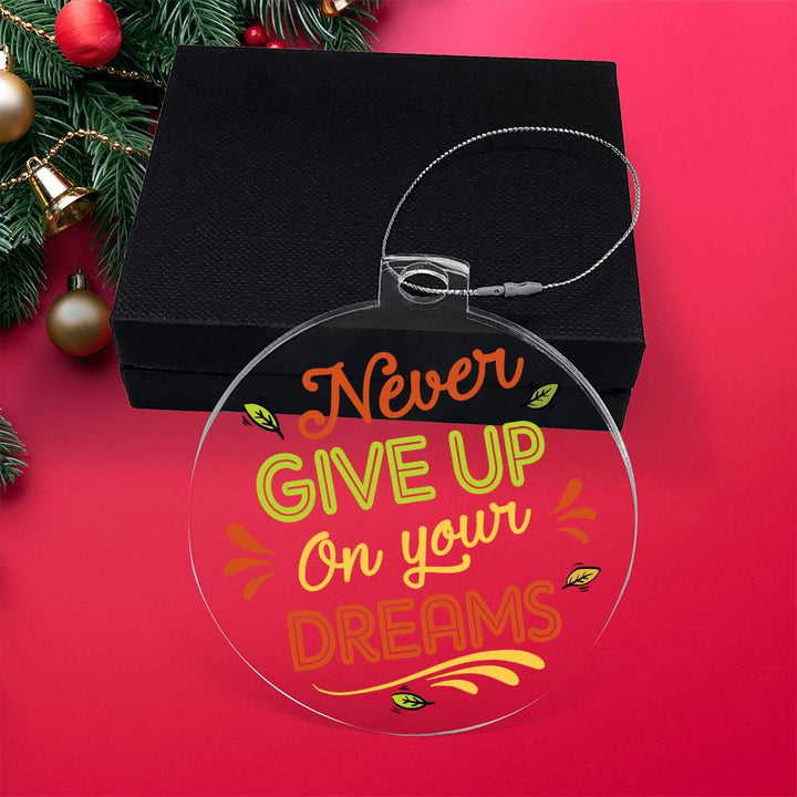 Never Give Up On Your Dreams - Personalized Acrylic Ornament