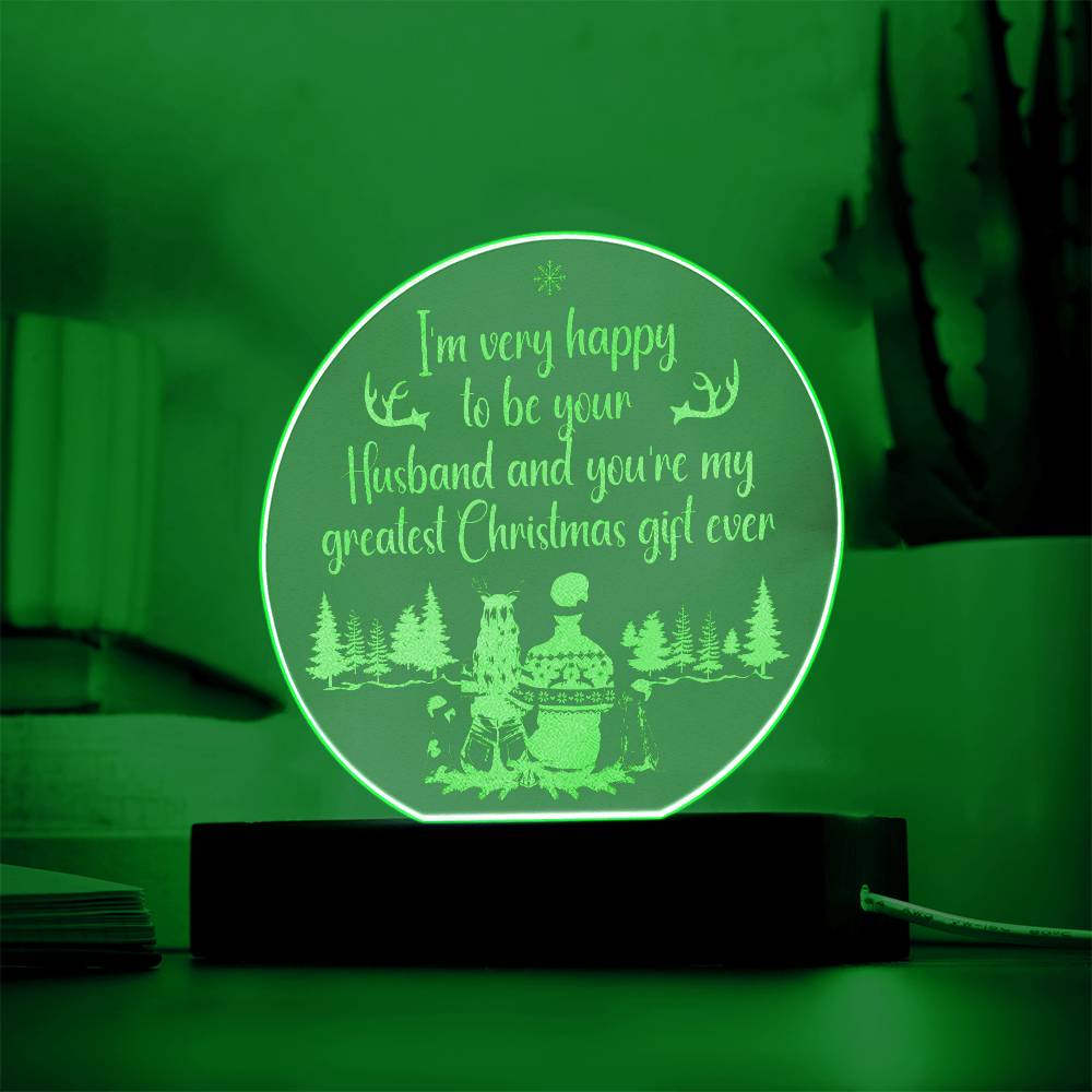 To My Husband | You're my greatest Christmas gift ever - Engraved Acrylic Circle with LED Base w/Cord