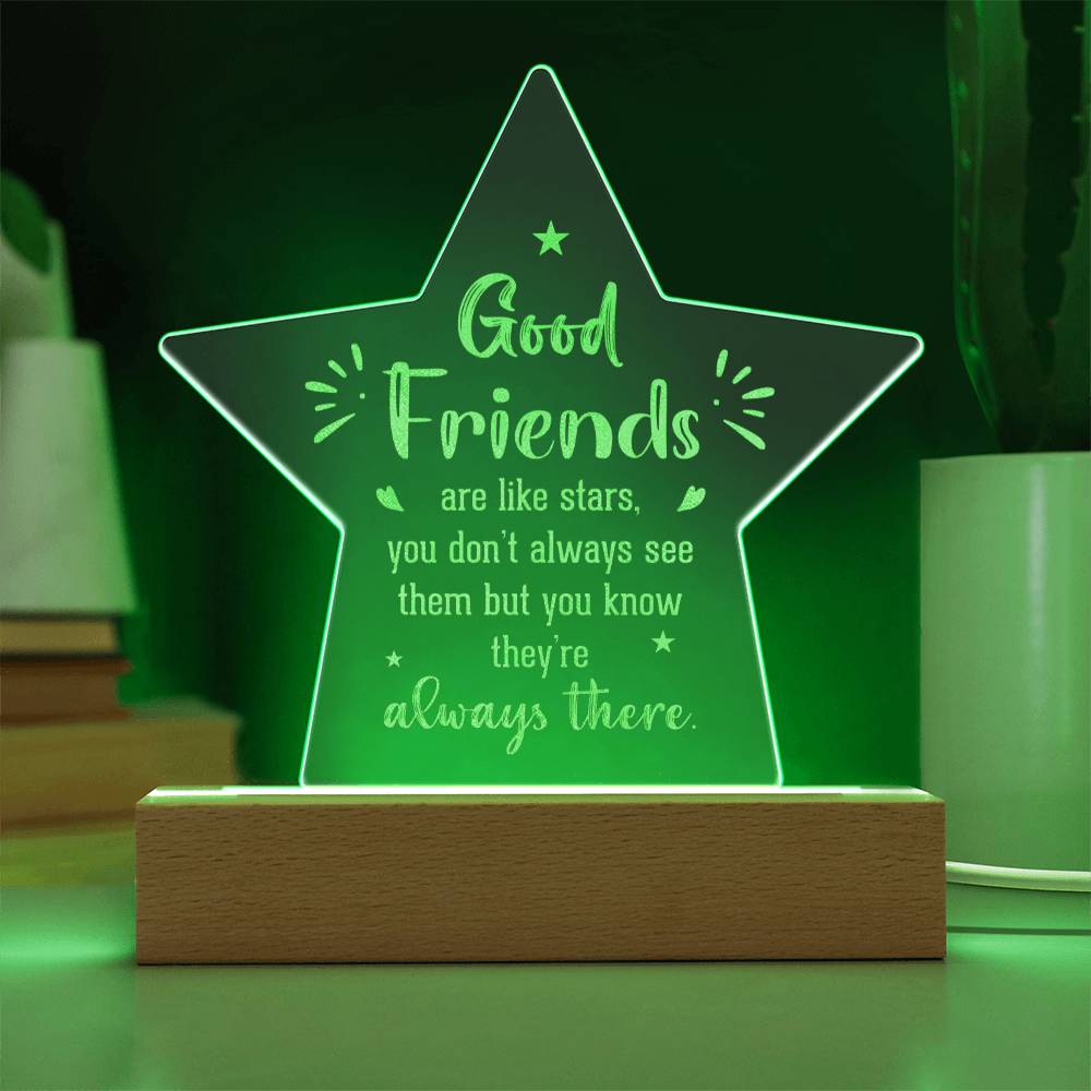 Good Friends | Good Friends are like Stars - Engraved Acrylic Star with LED Base w/Cord