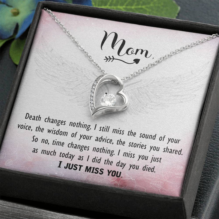 Mom | Death changes nothing. I still miss the sound of your voice, the wisdom of your advice, the stories you shared - Forever Love Necklace