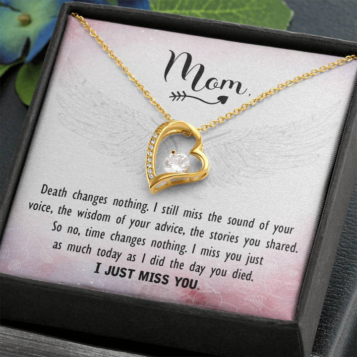 Mom | Death changes nothing. I still miss the sound of your voice, the wisdom of your advice, the stories you shared - Forever Love Necklace