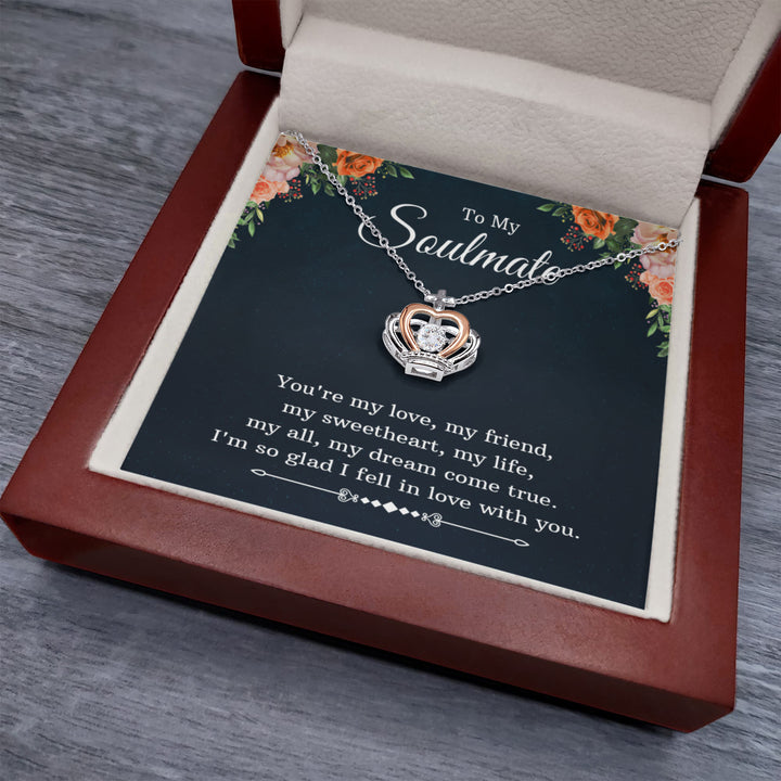 To My Soulmate | I am so glad I fell in love with you - Crown Pendant Necklace