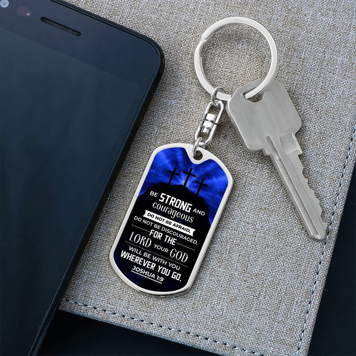 Be Strong and Courageous Do not be afraid - Dog Tag with Swivel Keychain