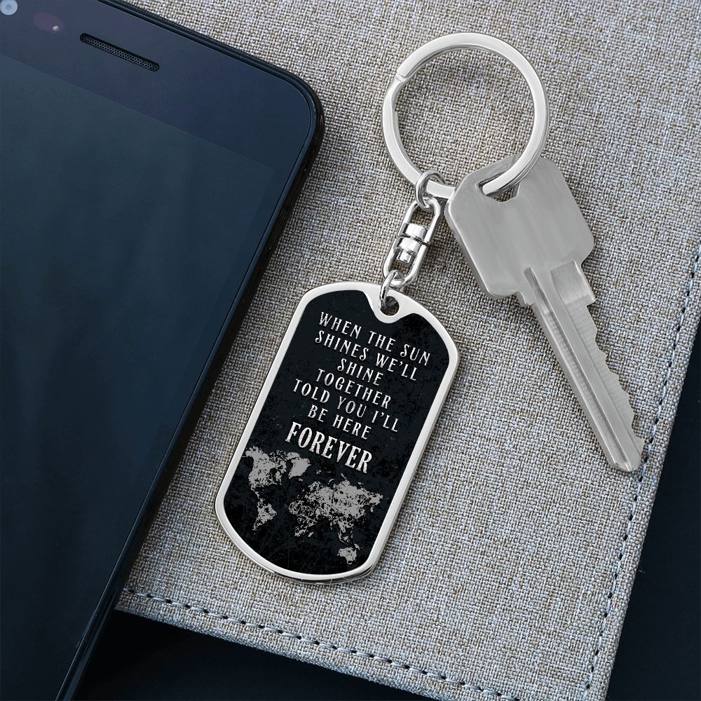 When the Sun Shines we'll shine Together - Dog Tag with Swivel Keychain