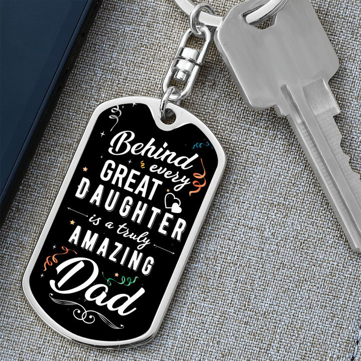 To My Dad | Behind Every Great Daughter - Dog Tag with Swivel Keychain