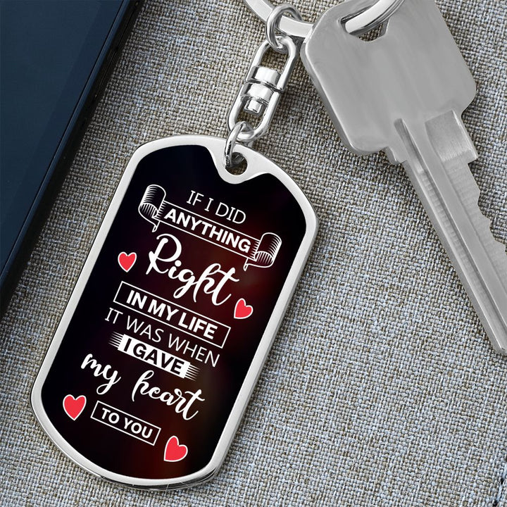 To My Husband | I gave my heart to you - Dog Tag with Swivel Keychain