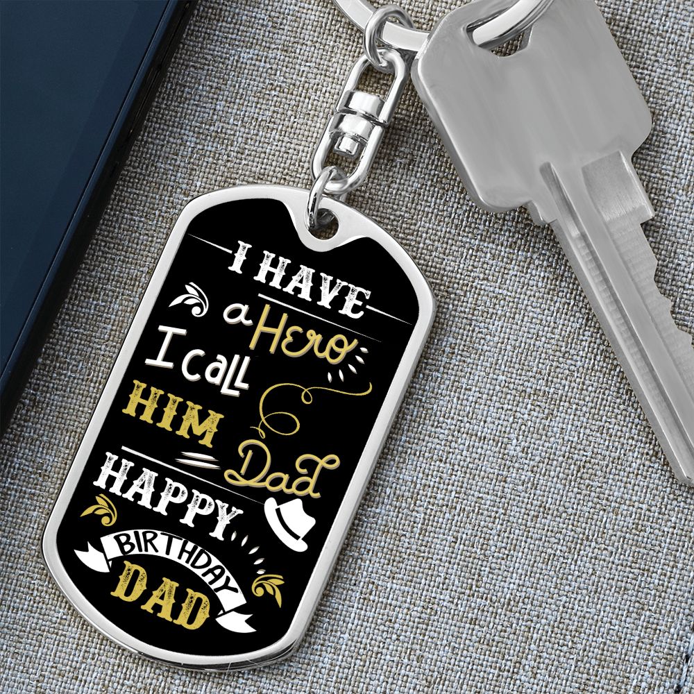 Happy Birthday Dad | I have a Hero I call him Dad - Dog Tag with Swivel Keychain