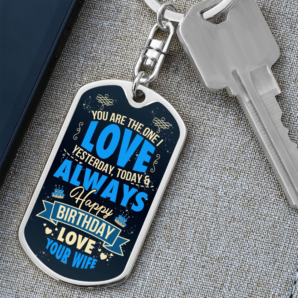 Happy Birthday Love | You are the one I Love Yesterday, Today and Always - Dog Tag with Swivel Keychain