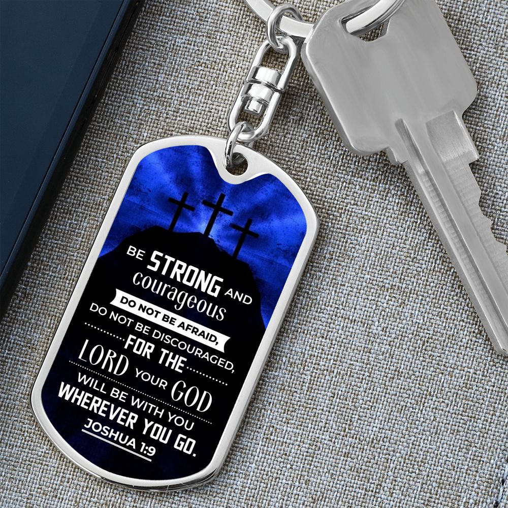 Be Strong and Courageous Do not be afraid - Dog Tag with Swivel Keychain