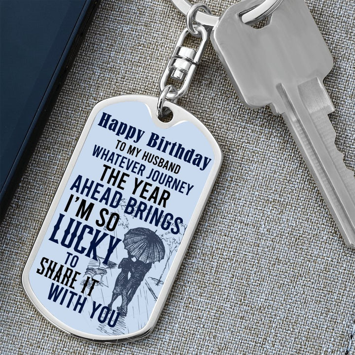Happy Birthday To My Husband | Whatever journey the year brings - Dog Tag with Swivel Keychain