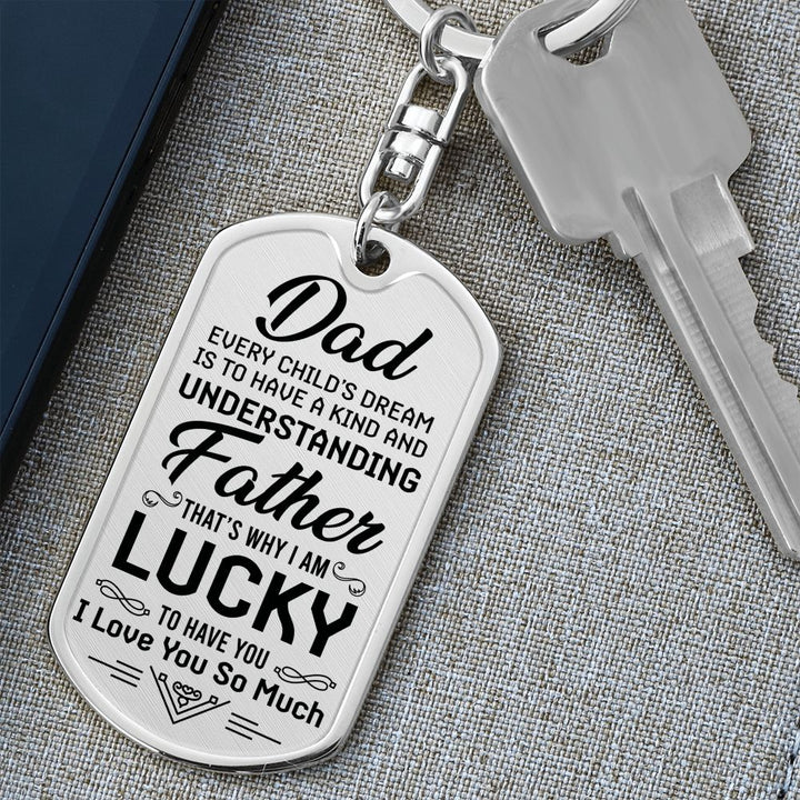 To My Dad | I am lucky to have you - Dog Tag with Swivel Keychain
