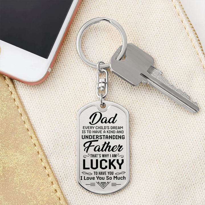 To My Dad | I am lucky to have you - Dog Tag with Swivel Keychain
