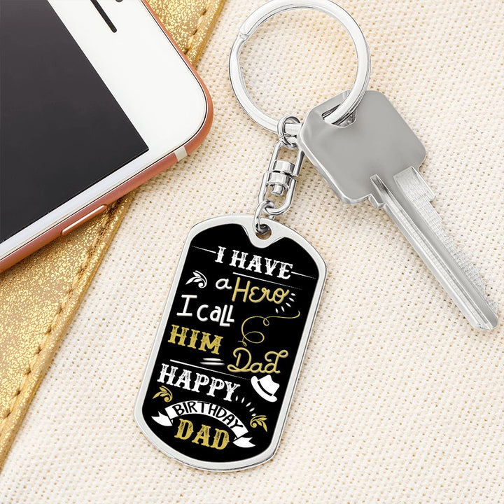 Happy Birthday Dad | I have a Hero I call him Dad - Dog Tag with Swivel Keychain