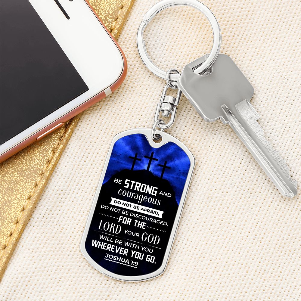 Be Strong and Courageous Do not be afraid - Dog Tag with Swivel Keychain