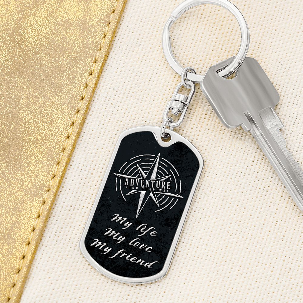 Adventure | My Life, My Love, My Friend - Dog Tag with Swivel Keychain