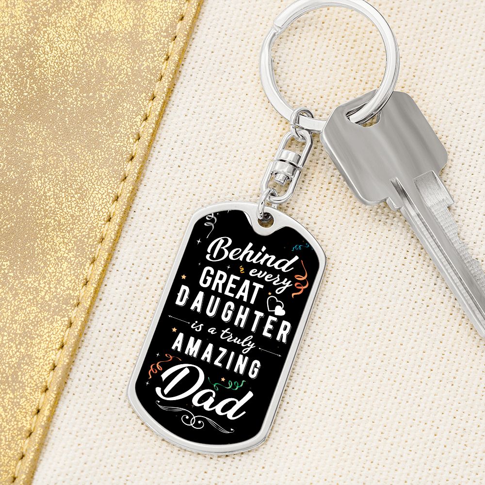 To My Dad | Behind Every Great Daughter - Dog Tag with Swivel Keychain