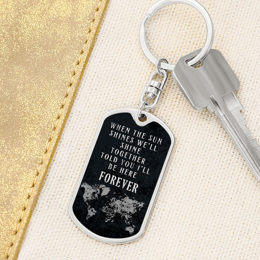 When the Sun Shines we'll shine Together - Dog Tag with Swivel Keychain