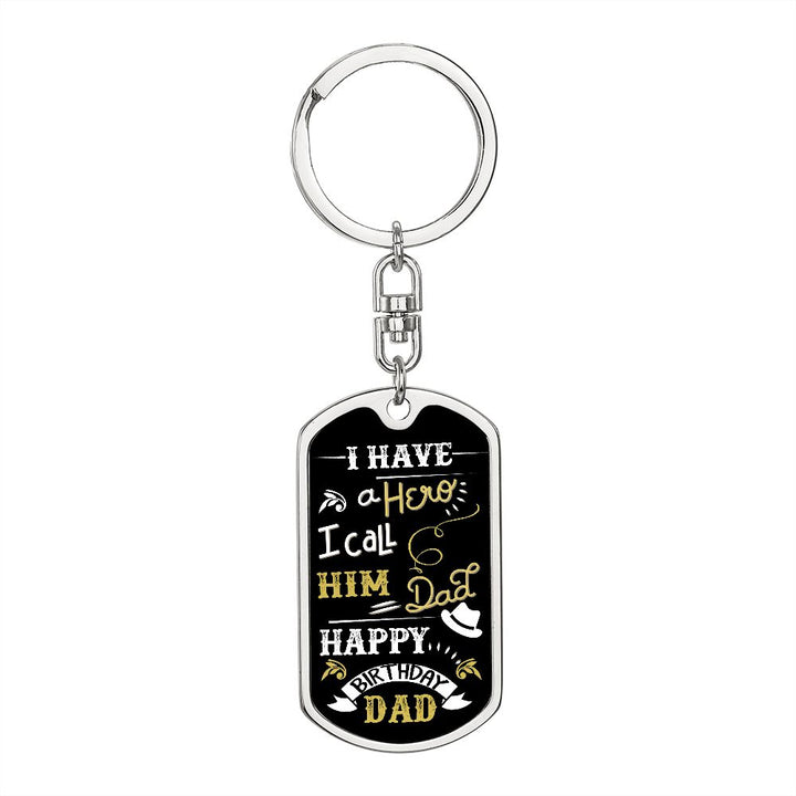 Happy Birthday Dad | I have a Hero I call him Dad - Dog Tag with Swivel Keychain