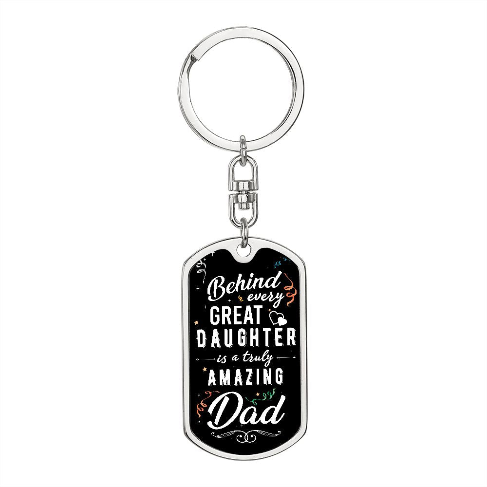 To My Dad | Behind Every Great Daughter - Dog Tag with Swivel Keychain