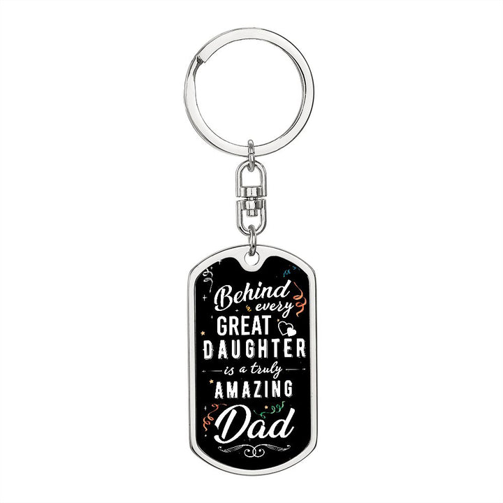 To My Dad | Behind Every Great Daughter - Dog Tag with Swivel Keychain