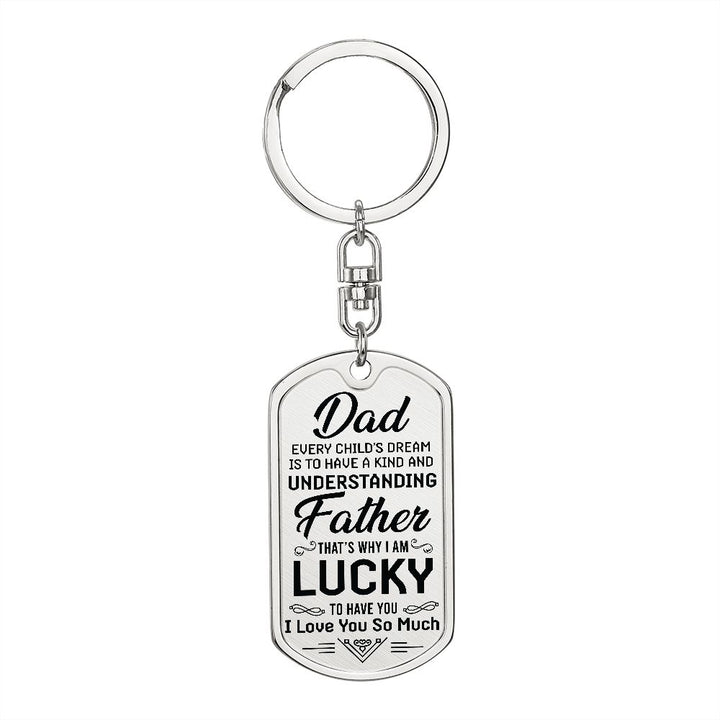 To My Dad | I am lucky to have you - Dog Tag with Swivel Keychain