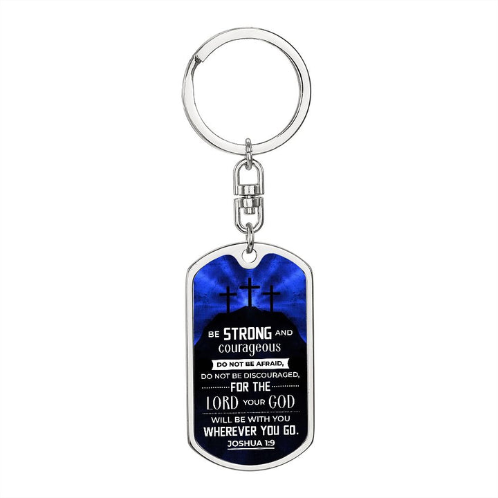 Be Strong and Courageous Do not be afraid - Dog Tag with Swivel Keychain