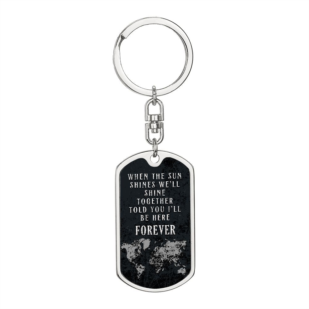 When the Sun Shines we'll shine Together - Dog Tag with Swivel Keychain